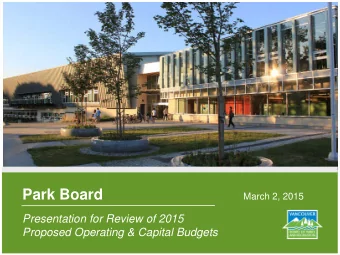 Park Board  March 2, 2015  Presentation for Review of 2015  Proposed Operating &amp; Capital