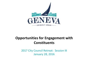 Opportunities for Engagement with  Constituents  2017 City Council Retreat:  Session III  January