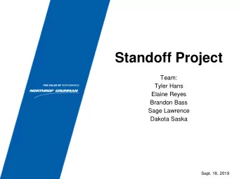 Standoff Project  Team:  Tyler Hans  Elaine Reyes  Brandon Bass  Sage Lawrence  Dakota Saska  Sept.