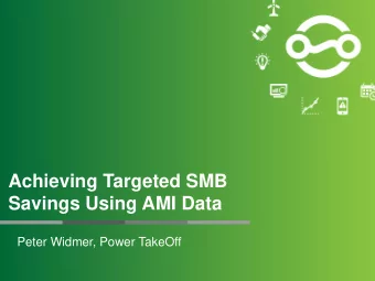 Savings Using AMI Data  Peter Widmer, Power TakeOff  Agenda  About Power TakeOff  ComEd SMB