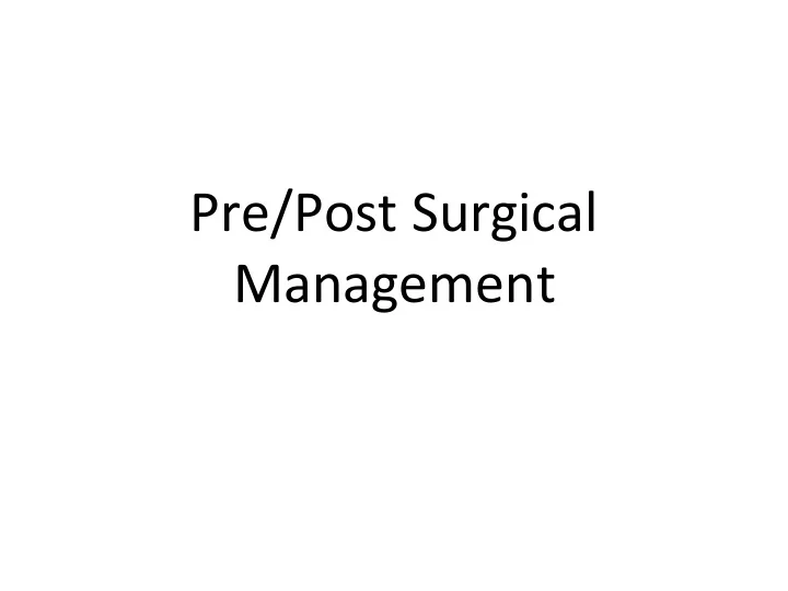 pre post surgical management pre surgical intervention
