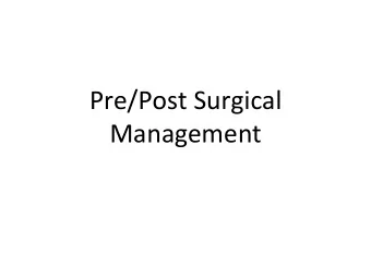 Pre/Post Surgical  Management Pre  Surgical Intervention Therapeutic Management Treatment Goals