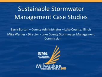Sustainable Stormwater  Management Case Studies Barry Burton  County Administrator  Lake