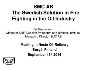 SMC AB  The Swedish Solution in Fire  Fighting in the Oil Industry  Per Brnnstrm,  Manager