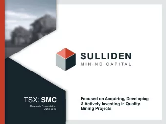 TSX: SMC  Focused on Acquiring, Developing  &amp; Actively Investing in Quality  Corporate
