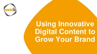 Using Innovative  Digital Content to  Grow Your Brand  SMM HRREC SMS SMB  International Digital