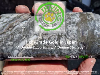 High-Grade Gold in Japan  A Unique Opportunity, A Unique Strategy  www.irvresources.com