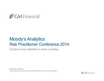 Moodys Analytics  Risk Practitioner Conference 2014  Cyclical Loss Volatility in Auto Lending