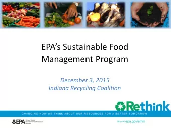 EPAs Sustainable Food  Management Program  December 3, 2015  Indiana Recycling Coalition