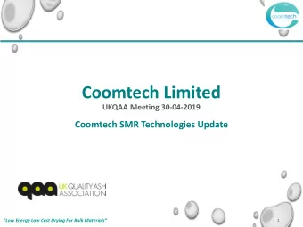 Coomtech Limited  UKQAA Meeting 30-04-2019  Coomtech SMR Technologies Update  Low Energy Low