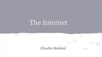 The Internet  Claudia Mokdad  EMAIL (verizon and gmail)  -Mostly to keep in contact with teachers,