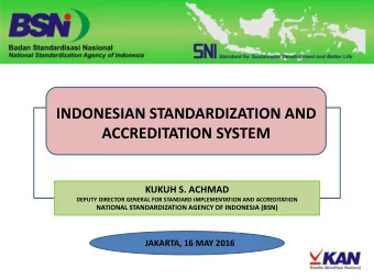 ACCREDITATION SYSTEM  KUKUH S. ACHMAD  DEPUTY DIRECTOR GENERAL FOR STANDARD IMPLEMENTATION AND