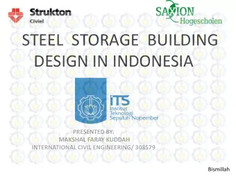 STEEL STORAGE BUILDING  DESIGN IN INDONESIA  PRESENTED BY:  MAKSHAL FARAY KUDDAH  INTERNATIONAL