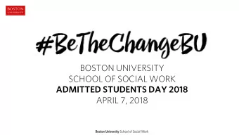BOSTON UNIVERSITY  SCHOOL OF SOCIAL WORK  ADMITTED STUDENTS DAY 2018  APRIL 7, 2018  BOSTON