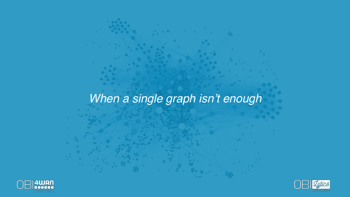 when a single graph isn t enough frank smit