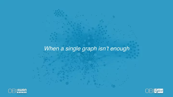 when a single graph isn t enough frank smit