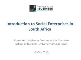 South Africa  Presented by Marcus Coetzee at the Graduate  School of Business, University of Cape