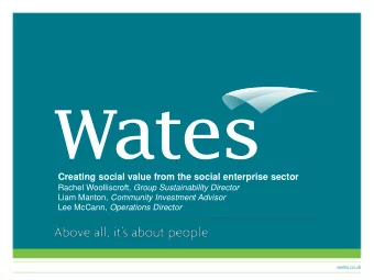 Creating social value from the social enterprise sector Rachel Woolliscroft, Group Sustainability