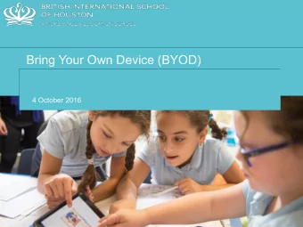 Bring Your Own Device (BYOD)  4 October 2016   What is BYOD?   Define the characteristics of