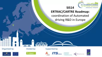 ERTRAC/CARTRE Roadmap:  coordination of Automated  driving R&amp;D in Europe  Agenda: SIS14
