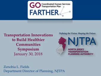 Transportation Innovations  to Build Healthier  Communities  Symposium  January 30, 2018  Zenobia