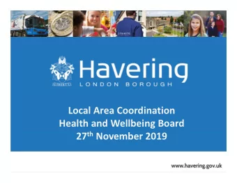 Local Area Coordination  Health and Wellbeing Board 27 th November 2019  Background  The Three