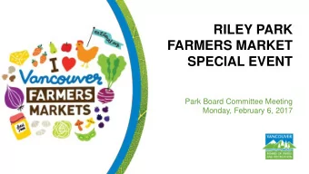 FARMERS MARKET SPECIAL EVENT  Park Board Committee Meeting  Monday, February 6, 2017  Purpose