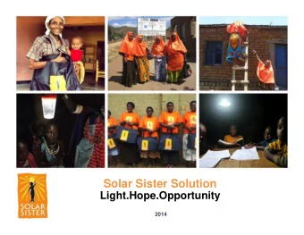 Solar Sister Solution  Light.Hope.Opportunity  2014  WHY?          SOLAR SISTER LAST