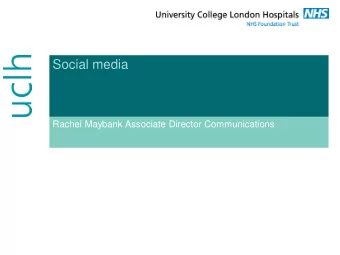 Social media  Rachel Maybank Associate Director Communications  UCLH external online channels