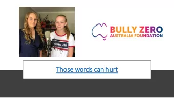 Those words can hurt  Presenters: Michelle Murray and Ali Halkic  www.bzaf.org.au  Presentation