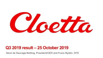 Q3 2019 result  25 October 2019  Henri de Sauvage-Nolting, President/CEO and Frans Rydn, CFO