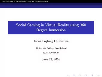 Social Gaming in Virtual Reality using 360  Degree Immersion  Jackie Engberg Christensen
