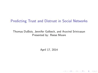 Predicting Trust and Distrust in Social Networks  Thomas DuBois, Jennifer Golbeck, and Aravind