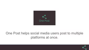 One Post helps social media users post to multiple  platforms at once.  Issues  1.  Time-consuming