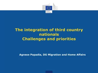 The integration of third country  nationals  Challenges and priorities  Agnese Papadia, DG