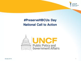 #PreserveHBCUs Day  National Call to Action  October 2016  1  Agenda  Welcome  Introductions  UNCF