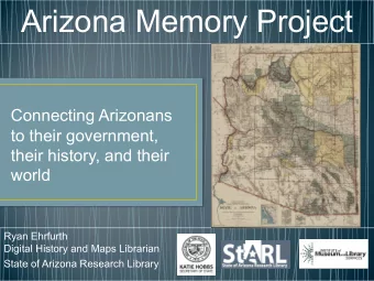 Arizona Memory Project  Connecting Arizonans  to their government,  their history, and their  world