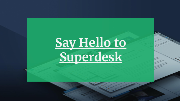 say hello to superdesk