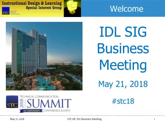 IDL SIG  Business  Meeting  May 21, 2018  #stc18  May 21, 2018  STC IDL SIG Business Meeting  1