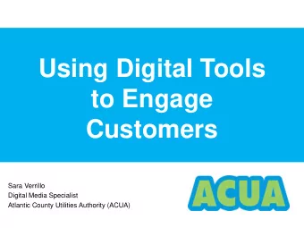 Using Digital Tools  to Engage  Customers  Sara Verrillo  Digital Media Specialist  Atlantic County