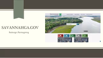 SAVANNAHGA.GOV  Redesign/Reimagining  Goals for the new homepage  More  efficient  use  of