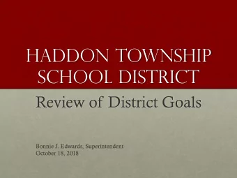 Haddon Township  School District  Review of District Goals  Bonnie J. Edwards, Superintendent