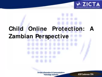 Child Online Protection: A  Zambian Perspective  ACOP Conference 2014  CONTENTS  Introduction