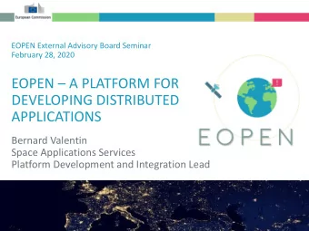 EOPEN  A PLATFORM FOR  DEVELOPING DISTRIBUTED  APPLICATIONS  Bernard Valentin  Space