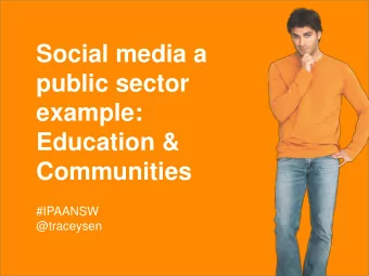 Social media a  public sector  example:  Education &amp;  Communities  #IPAANSW  @traceysen  New