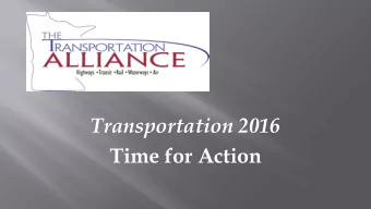 Transportation 2016  Time for Action  Strong Coalition of organizations worked together