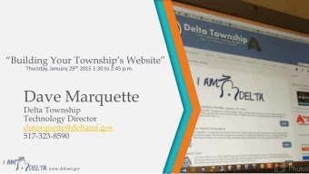 Dave Marquette  Delta Township  Technology Director  dmarquette@deltami.gov  517-323-8590