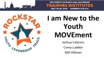 I am New to the  Youth  MOVEment  Joshua Calarino  Corey Ludden  Will Hillman  Welcome Rockstars!