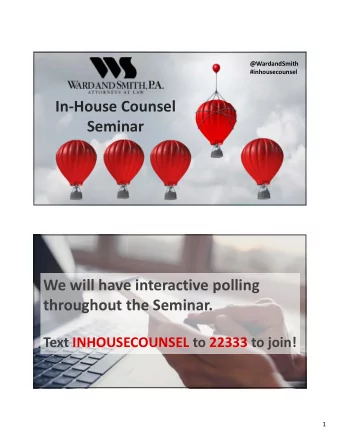 In-House Counsel  Seminar  We will have interactive polling  throughout the Seminar.  Text