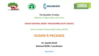 SUDAN R-PACKAGE  Dr. Sayeda Khalil  National REDD+ Coordinator  March 2019  Contents  Sudans